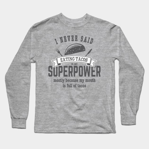 Superpower Eating Tacos Long Sleeve T-Shirt by SnarkSharks